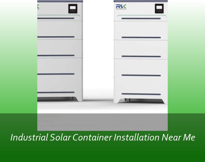 Industrial Solar Container Installation Near Me